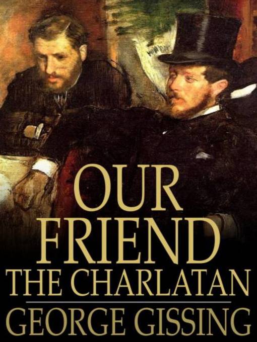 Title details for Our Friend the Charlatan by George Gissing - Wait list